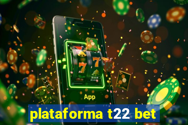 plataforma t22 bet